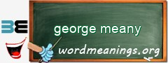 WordMeaning blackboard for george meany